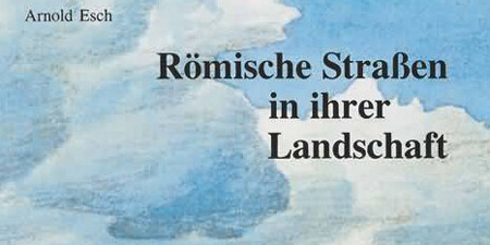 Arnold Esch - Roman roads in their landscape