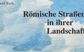 Arnold Esch - Roman roads in their landscape