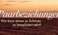 Paarbeziehungen – Wie kann etwas so Schönes so kompliziert sein?