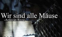 Ardavan Rezai - Wir sind alle Mäuse